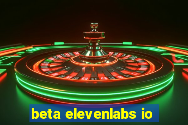 beta elevenlabs io